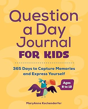 Question a Day Journal for Kids: 365 Days to Capture Memories and Express Yourself- Paperback
