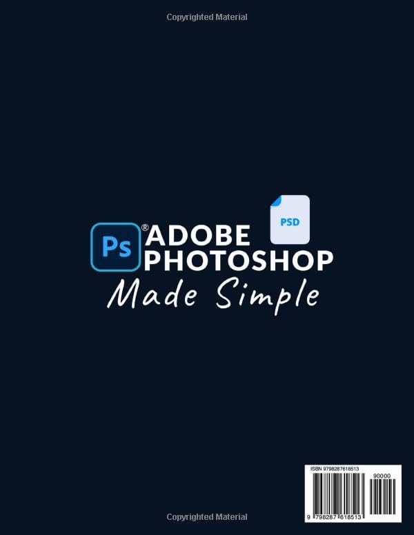 Adobe Photoshop Made Simple: From 0 to Professional | A Step-by-Step Guide to Real Graphic Projects for Social Media, Marketing, and Freelancing