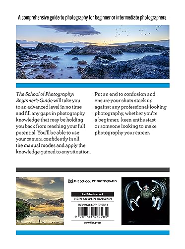 The School of Photography: Beginner’s Guide: Master your camera, clear up confusion, create stunning imagery