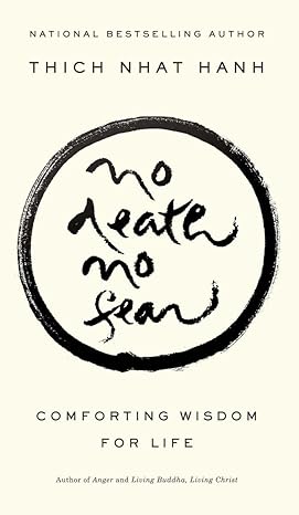 No Death, No Fear: Comforting Wisdom for Life by Thich Nhat Hanh