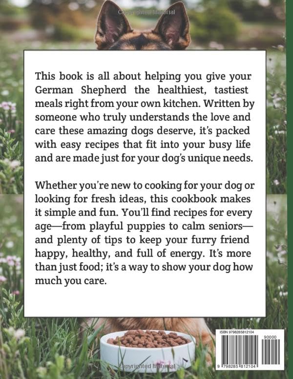 German Shepherd Homemade Dog Food Cookbook: Step-by-Step Recipes and Meal Plans to Nourish Your Loyal Companion Naturally Year-Round