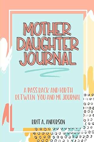 Mother Daughter Journal Pass Back And Forth Between You and Me- paperback