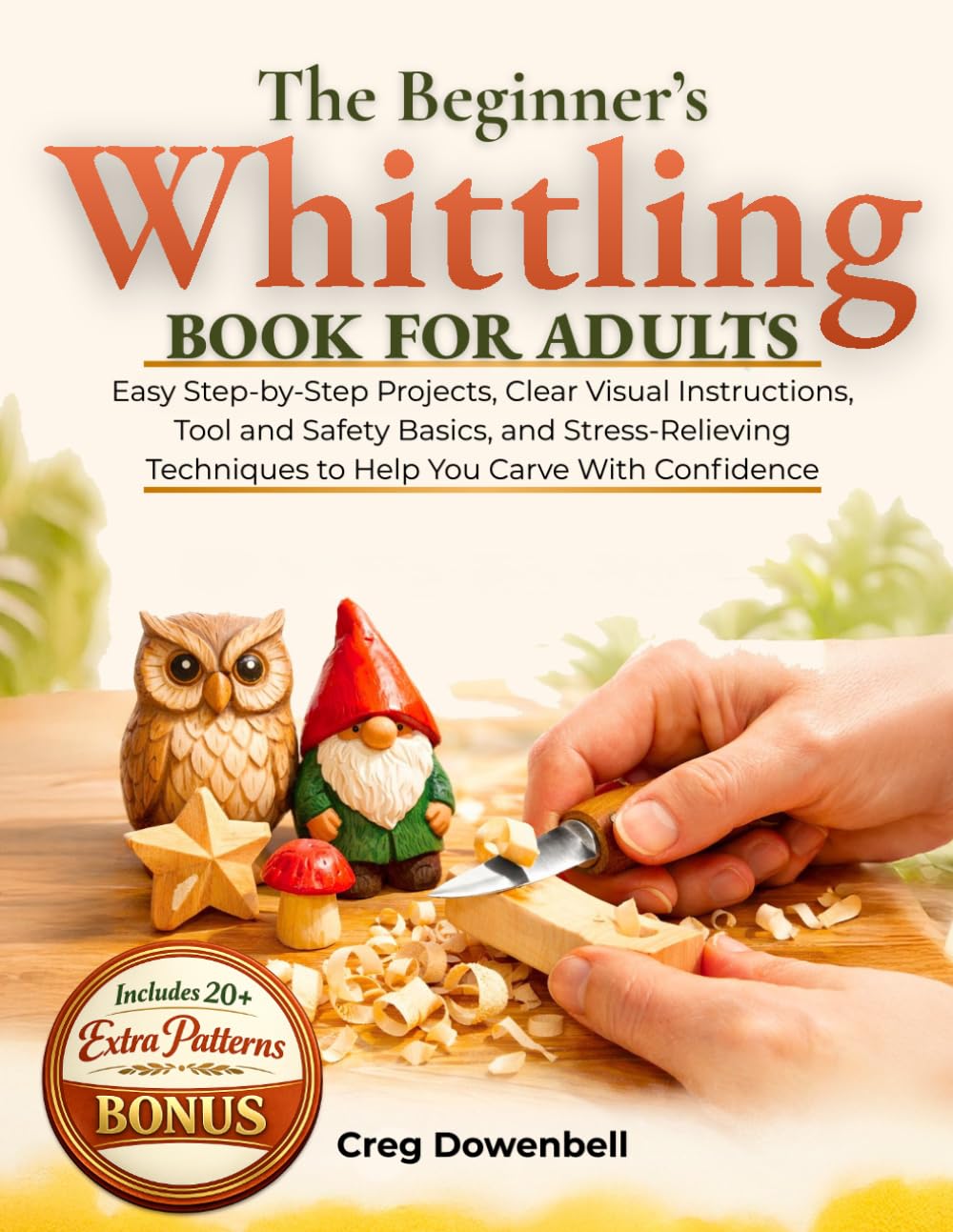 The Beginner's Whittling Book for Adults: Easy Step-by-Step Projects