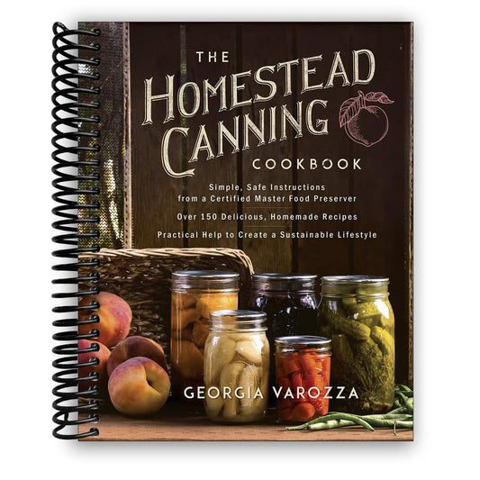 The Homestead Canning Cookbook: •Simple, Safe Instructions from a Certified Master Food Preserver •Over 150 Delicious, Homemade Recipes •Practical ... Lifestyle (The Homestead Essentials)
