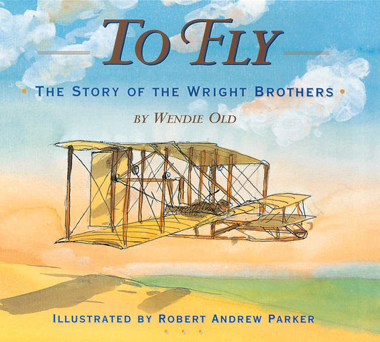 To Fly: The Story of the Wright Brothers – A Biography for Children (Ages 6-9) About the Sibling Inventors Who Built the First Airplane- hardcover