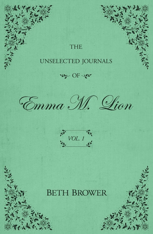 The Unselected Journals of Emma M. Lion: Vol. 1- paperback