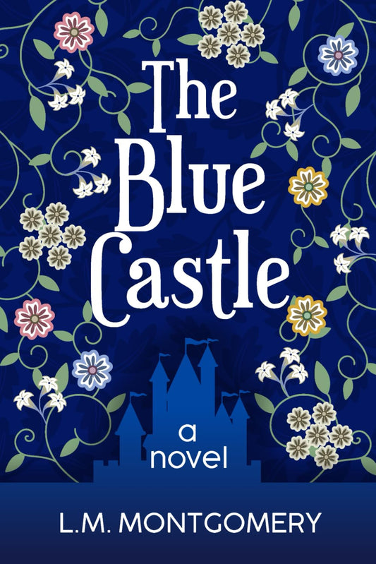 The Blue Castle (Annotated): a novel- paperback