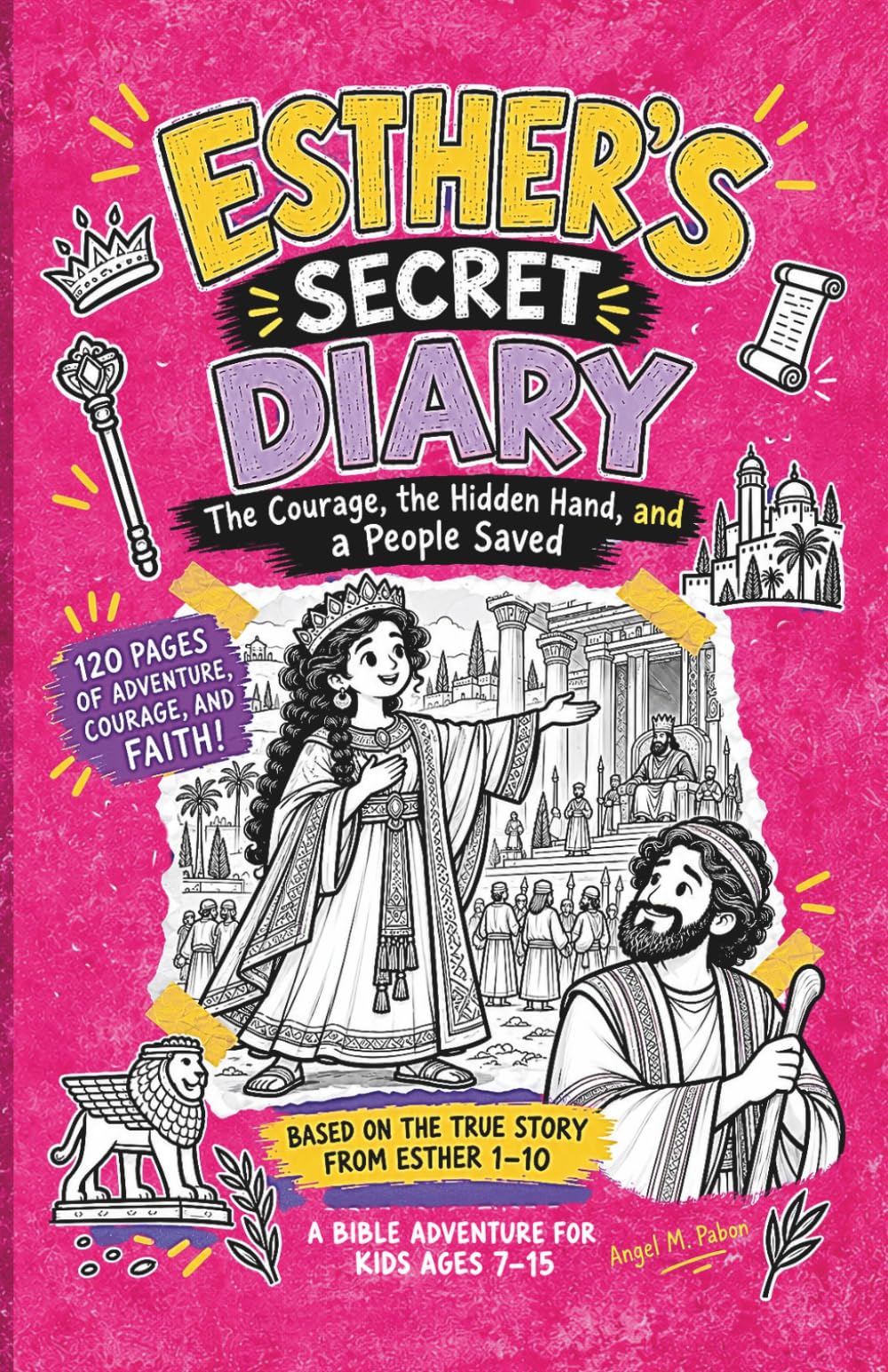 ESTHER'S SECRET DIARY, An Adventure Bible for Kids: The Courage, the Hidden Hand, and a People Saved. paperback