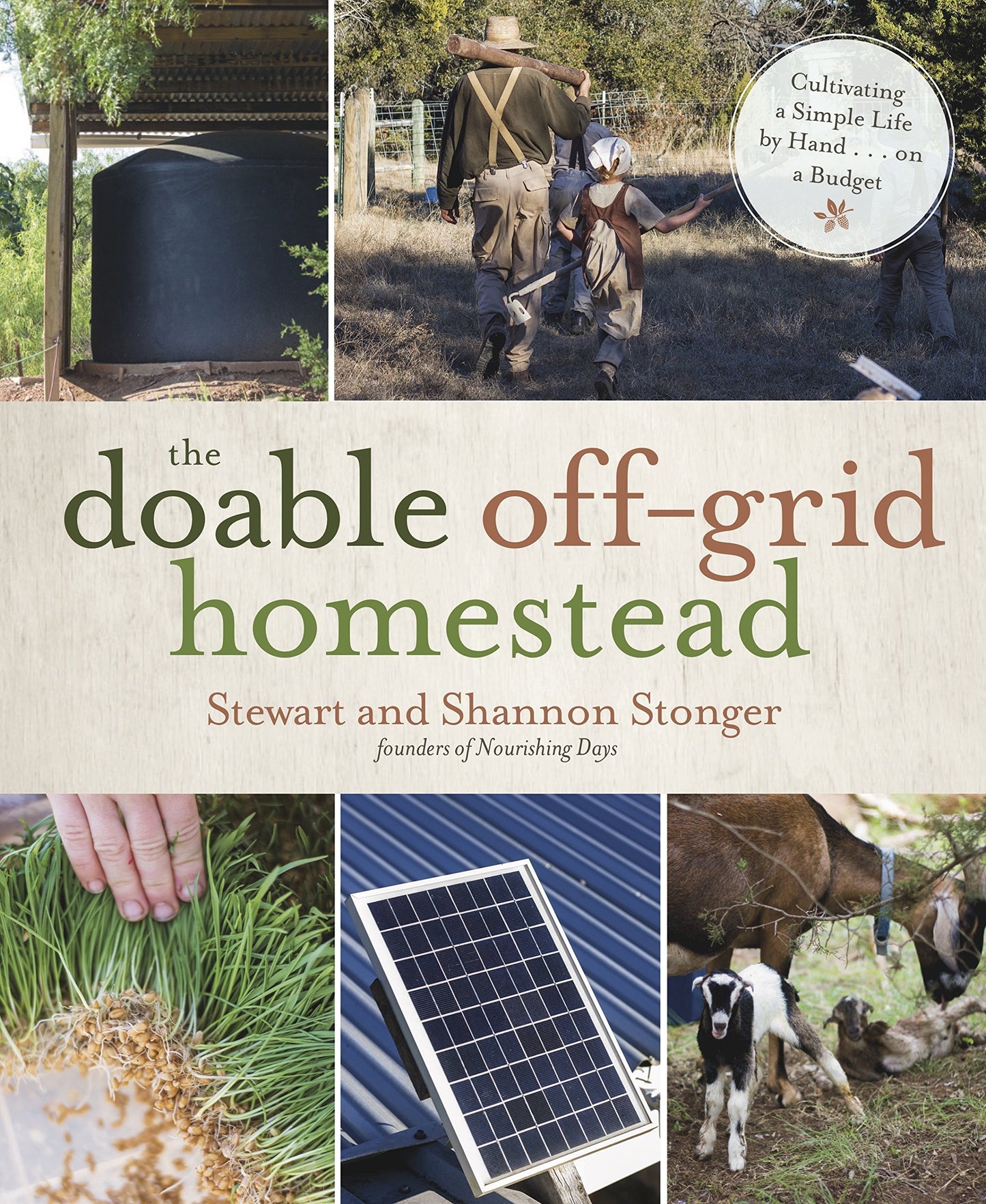 The Doable Off-Grid Homestead: Cultivating a Simple Life by Hand . . . on a Budget- paperback
